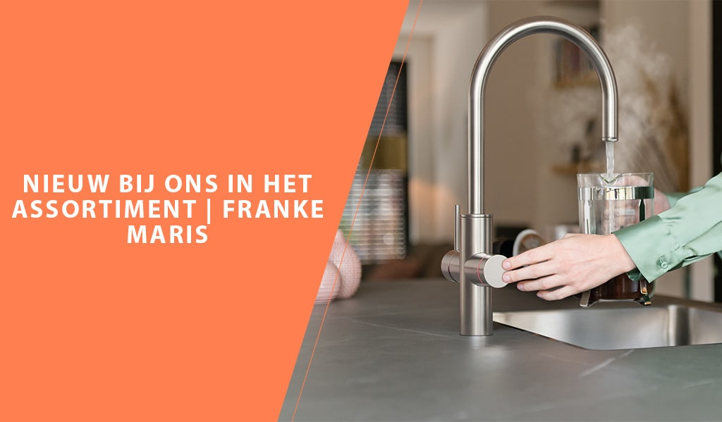 Nieuw bij ons in het assortiment | Franke Maris Nieuw bij Kokendwatergigant in het assortiment, de Franke Maris