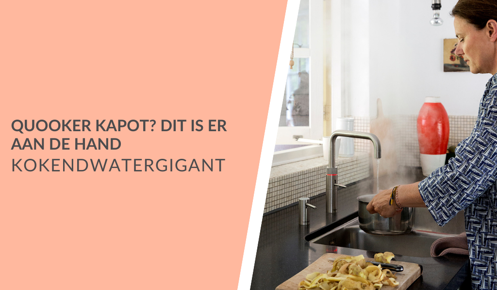 Quooker kraan kapot? Dit er | Kokendwatergigant